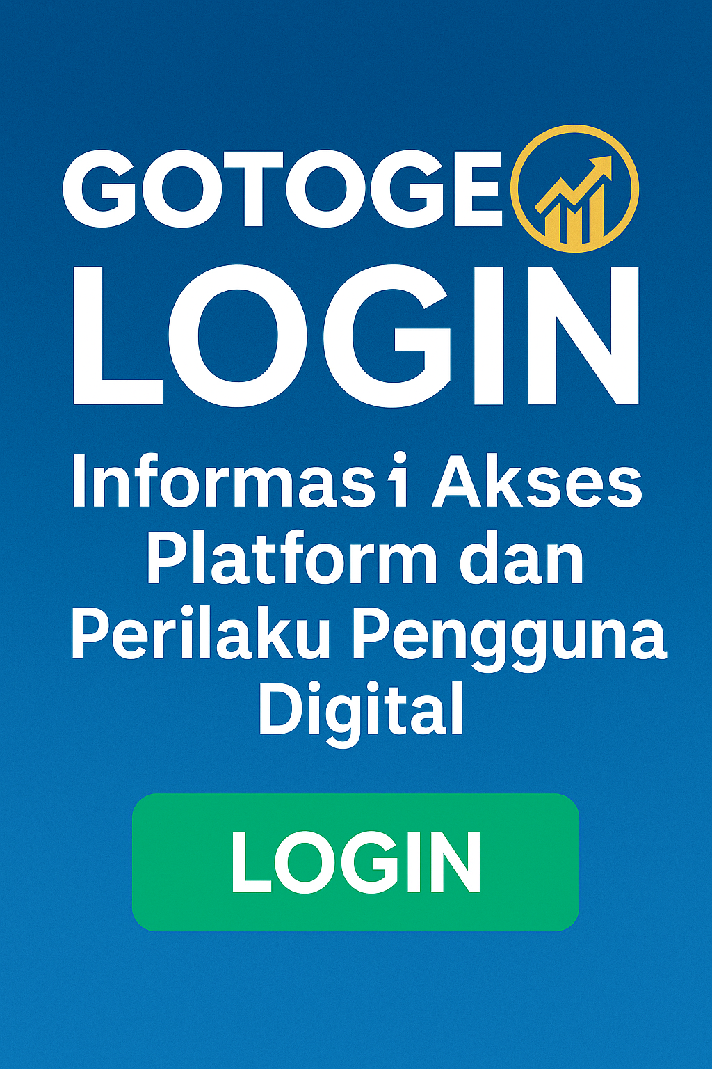 Gotogel Login: Informasi Akses Platform dan Perilaku Pengguna Digital